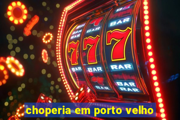 choperia em porto velho